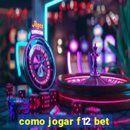 como jogar f12 bet