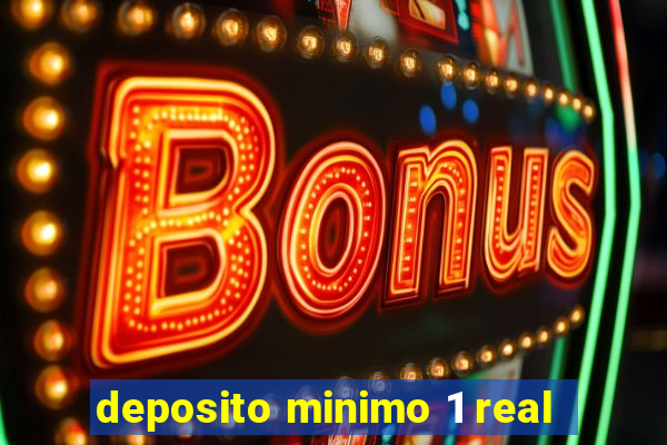 deposito minimo 1 real