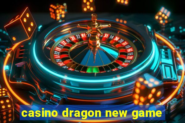 casino dragon new game