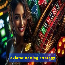 aviator betting strategy