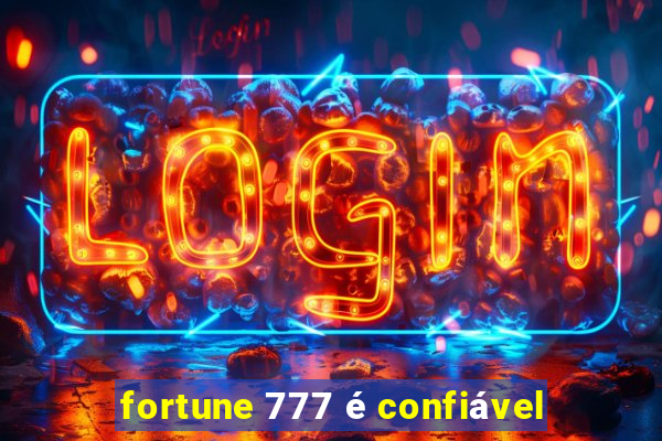 fortune 777 é confiável