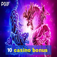 10 casino bonus