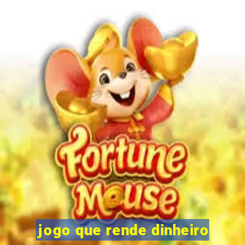 jogo que rende dinheiro