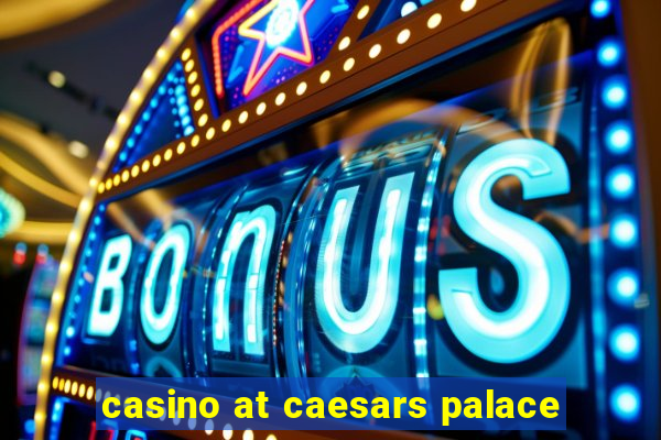 casino at caesars palace