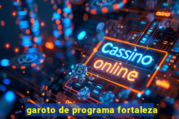 garoto de programa fortaleza