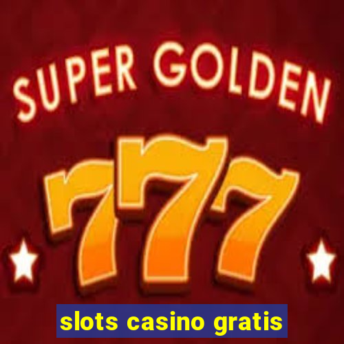 slots casino gratis