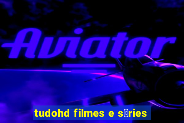 tudohd filmes e s茅ries