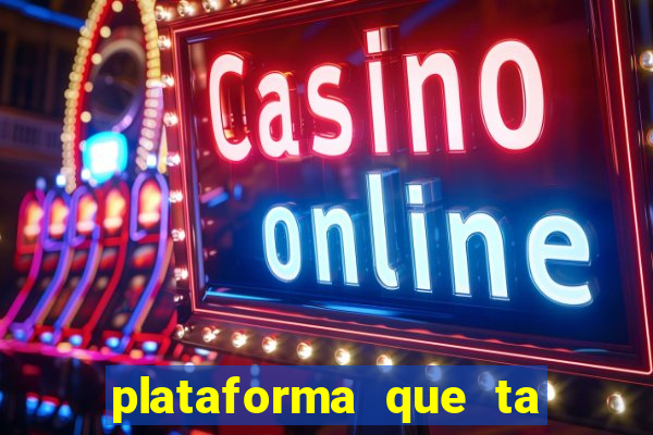 plataforma que ta pagando hoje