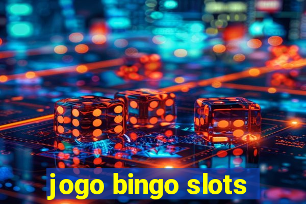 jogo bingo slots