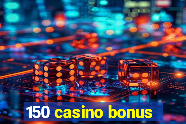 150 casino bonus