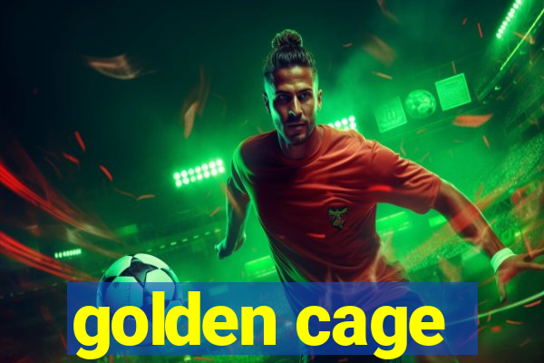 golden cage