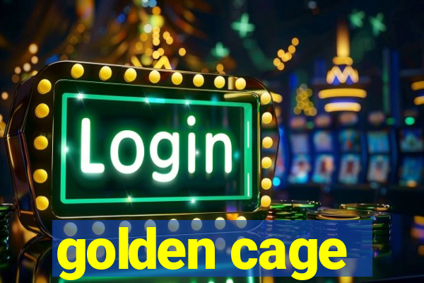 golden cage