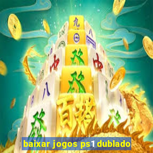 baixar jogos ps1 dublado