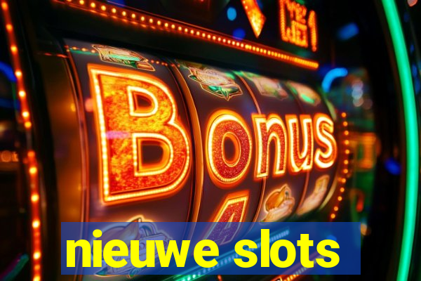 nieuwe slots