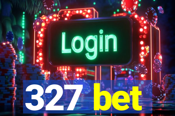 327 bet