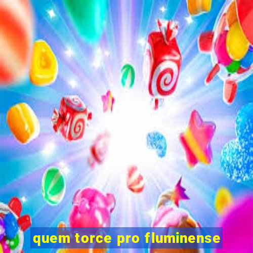 quem torce pro fluminense