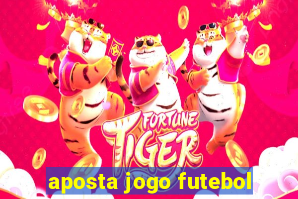 aposta jogo futebol