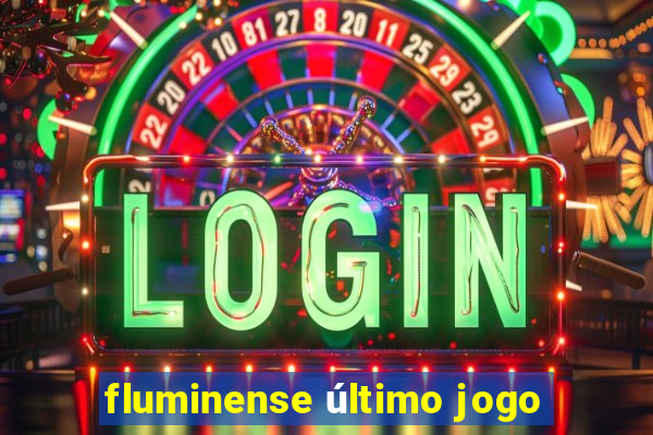 fluminense último jogo