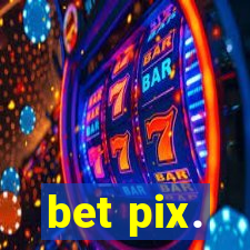 bet pix.