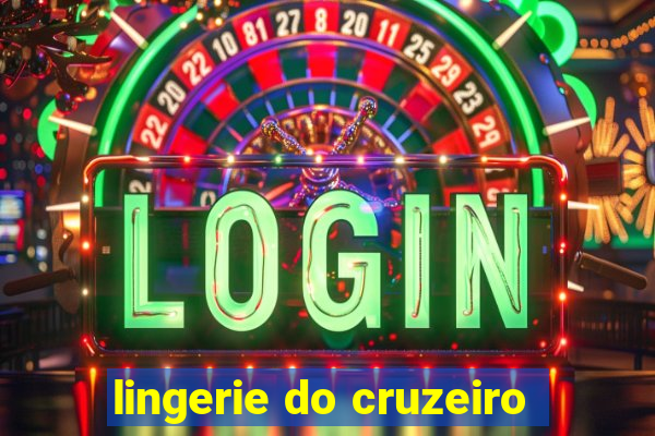 lingerie do cruzeiro