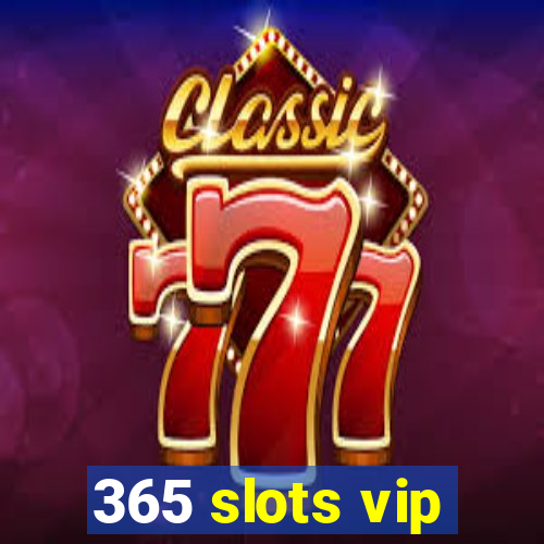 365 slots vip