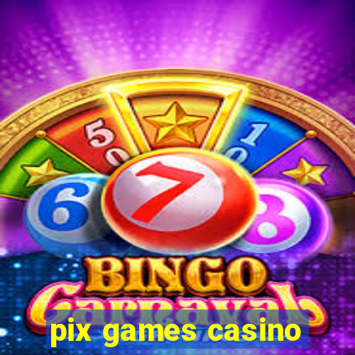 pix games casino