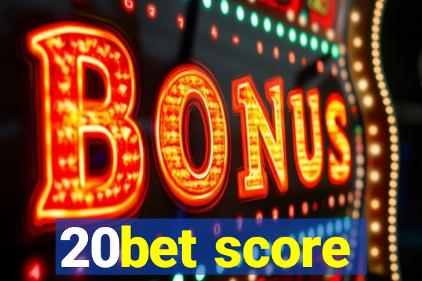 20bet score