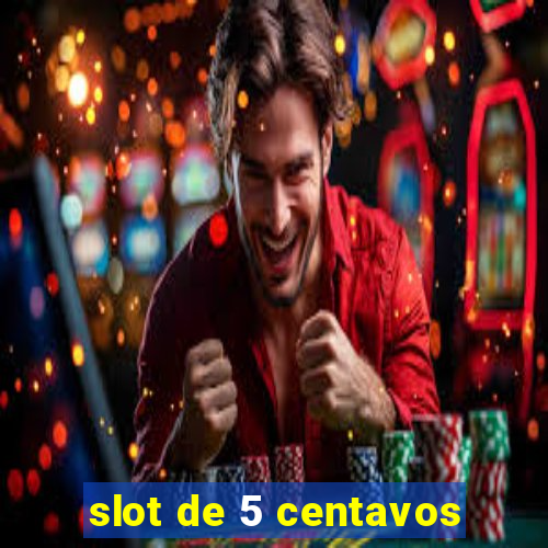 slot de 5 centavos