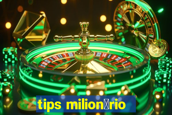 tips milion谩rio