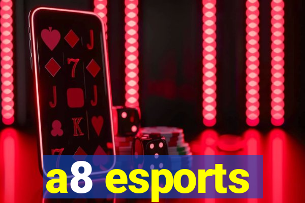 a8 esports