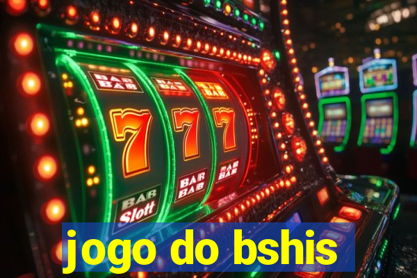 jogo do bshis