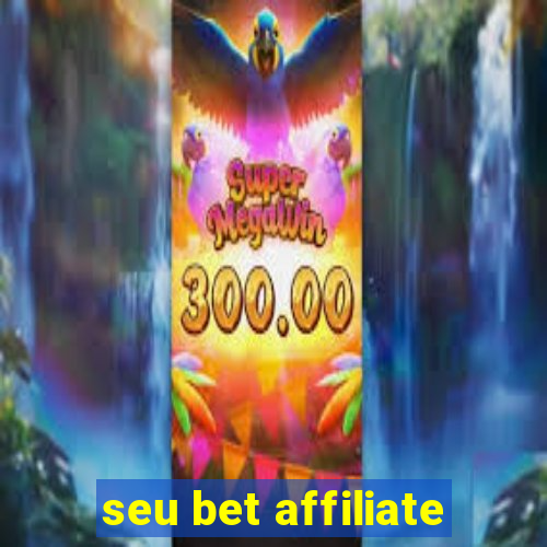 seu bet affiliate