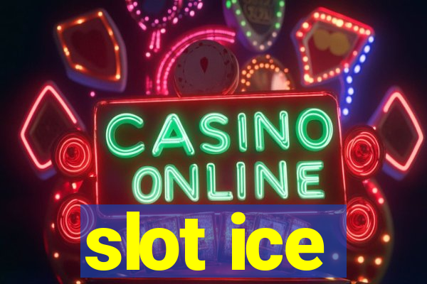 slot ice