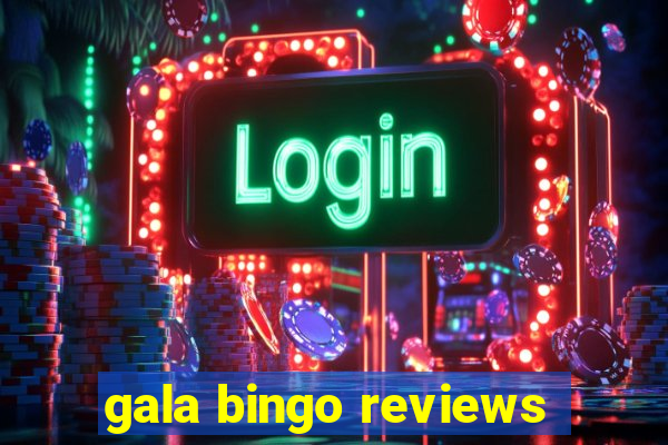 gala bingo reviews