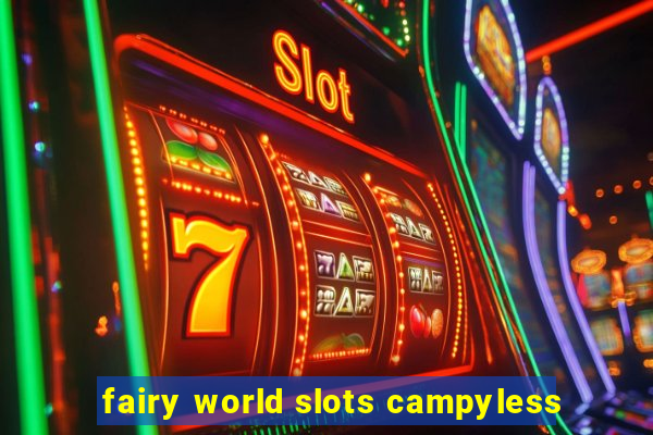 fairy world slots campyless