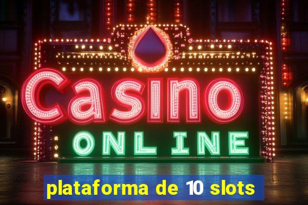 plataforma de 10 slots