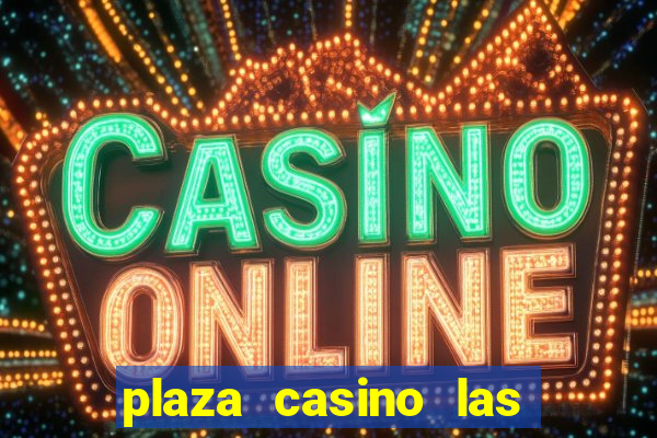 plaza casino las vegas nv