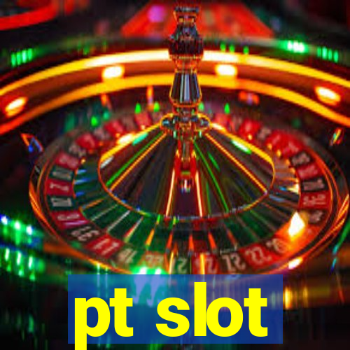 pt slot