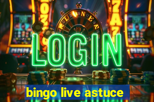 bingo live astuce