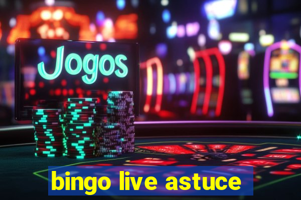 bingo live astuce