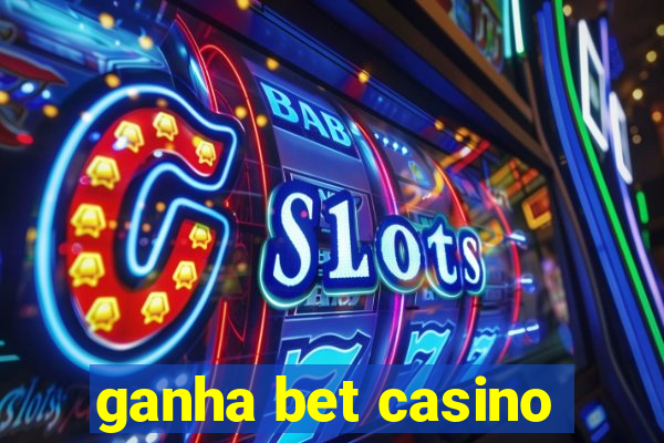 ganha bet casino