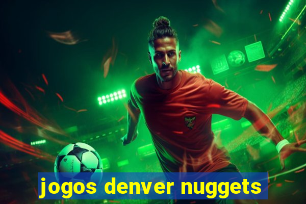 jogos denver nuggets