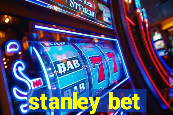 stanley bet