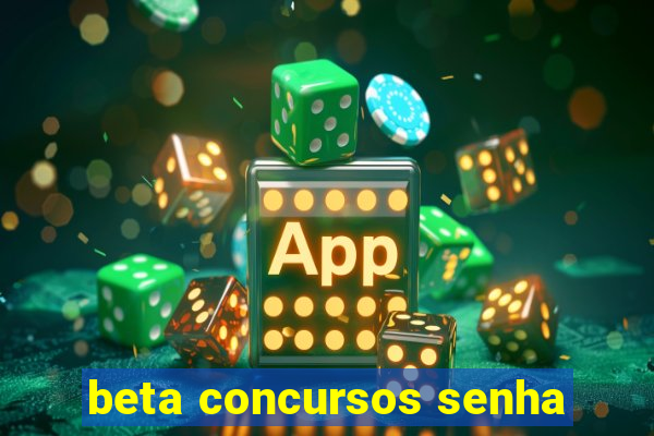 beta concursos senha