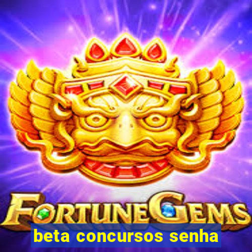 beta concursos senha