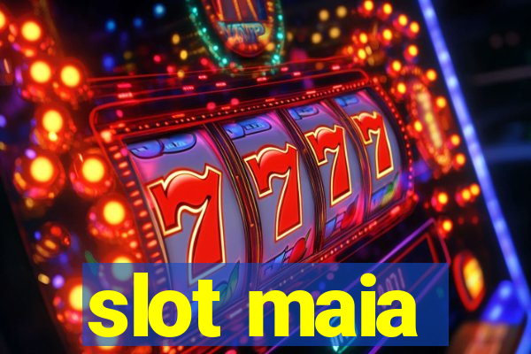 slot maia