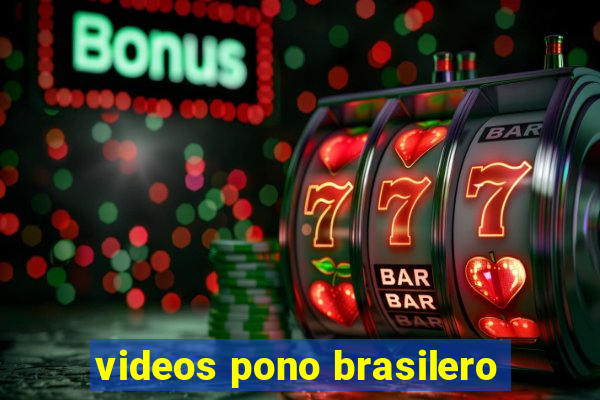 videos pono brasilero