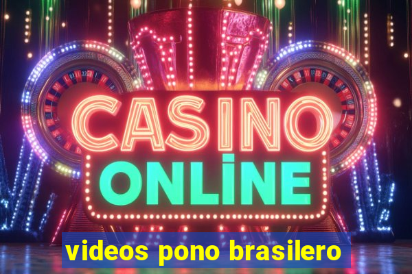 videos pono brasilero