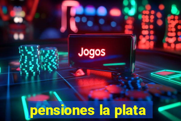 pensiones la plata