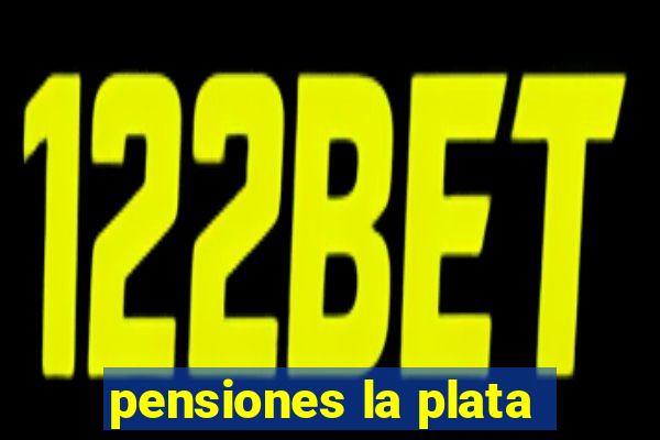 pensiones la plata